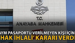 AYM'den 'pasaport' kararı